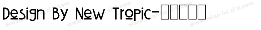 Design By New Tropic字体转换